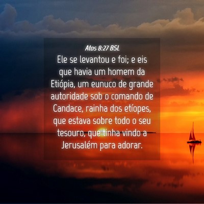Picture 04 - Atos 8:27 BSL - Ele se levantou e foi; e eis que havia um homem - Bible Verse Picture