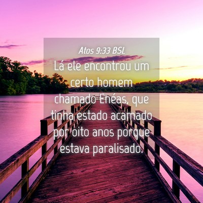 Picture 04 - Atos 9:33 BSL - Lá ele encontrou um certo homem chamado Enéas, - Bible Verse Picture