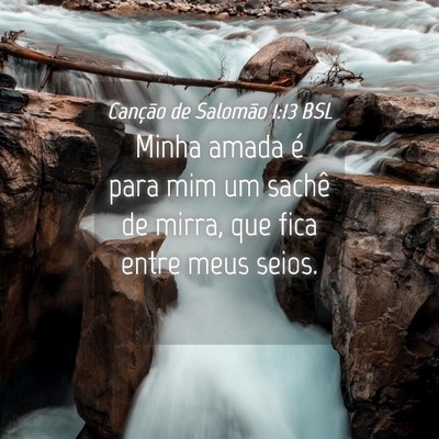 Picture 04 - Canção de Salomão 1:13 BSL - Minha amada é para mim um sachê de mirra, que - Bible Verse Picture