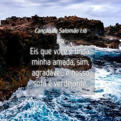 Picture 04 - Canção de Salomão 1:16 BSL - Eis que você é linda, minha amada, sim, - Bible Verse Picture