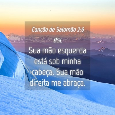 Picture 04 - Canção de Salomão 2:6 BSL - Sua mão esquerda está sob minha cabeça. Sua - Bible Verse Picture
