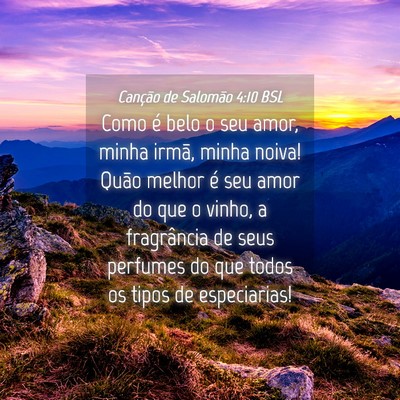 Picture 04 - Canção de Salomão 4:10 BSL - Como é belo o seu amor, minha irmã, minha - Bible Verse Picture