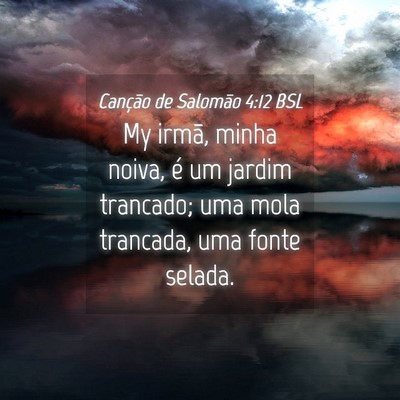 Picture 04 - Canção de Salomão 4:12 BSL - My irmã, minha noiva, é um jardim trancado; uma - Bible Verse Picture