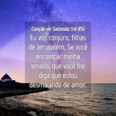 Picture 04 - Canção de Salomão 5:8 BSL - Eu vos conjuro, filhas de Jerusalém, Se você - Bible Verse Picture