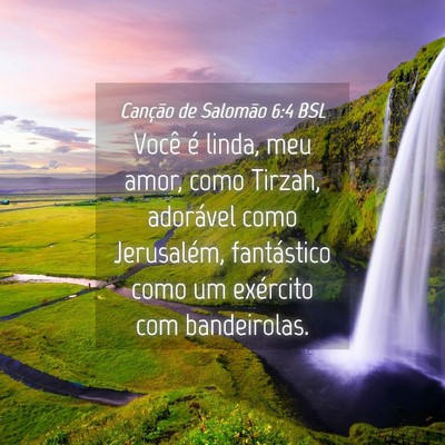 Picture 04 - Canção de Salomão 6:4 BSL - Você é linda, meu amor, como Tirzah, adorável - Bible Verse Picture