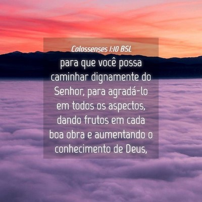 Picture 04 - Colossenses 1:10 BSL - para que você possa caminhar dignamente do - Bible Verse Picture