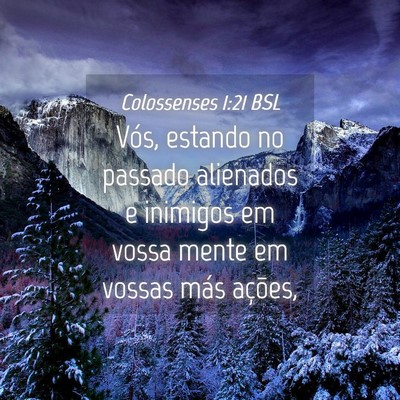 Picture 04 - Colossenses 1:21 BSL - Vós, estando no passado alienados e inimigos em - Bible Verse Picture