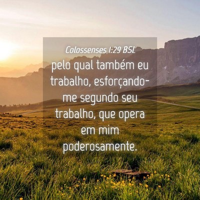Picture 04 - Colossenses 1:29 BSL - pelo qual também eu trabalho, esforçando-me - Bible Verse Picture