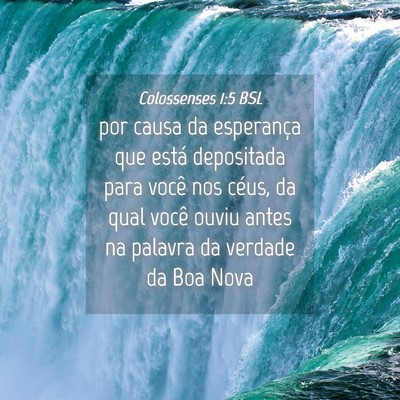 Picture 04 - Colossenses 1:5 BSL - por causa da esperança que está depositada para - Bible Verse Picture