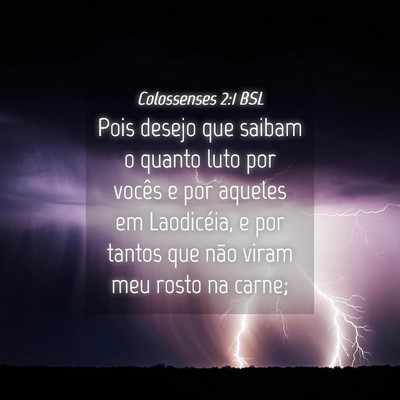 Picture 04 - Colossenses 2:1 BSL - Pois desejo que saibam o quanto luto por vocês e - Bible Verse Picture