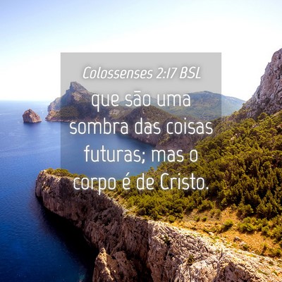 Picture 04 - Colossenses 2:17 BSL - que são uma sombra das coisas futuras; mas o - Bible Verse Picture