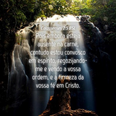 Picture 04 - Colossenses 2:5 BSL - Pois embora esteja ausente na carne, contudo - Bible Verse Picture