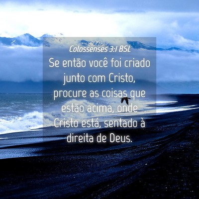 Picture 04 - Colossenses 3:1 BSL - Se então você foi criado junto com Cristo, - Bible Verse Picture