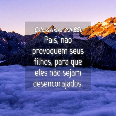 Picture 04 - Colossenses 3:21 BSL - Pais, não provoquem seus filhos, para que eles - Bible Verse Picture