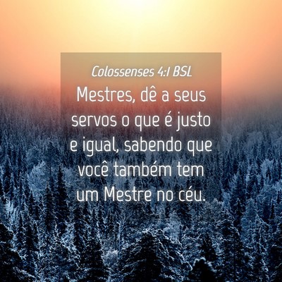 Picture 04 - Colossenses 4:1 BSL - Mestres, dê a seus servos o que é justo e - Bible Verse Picture