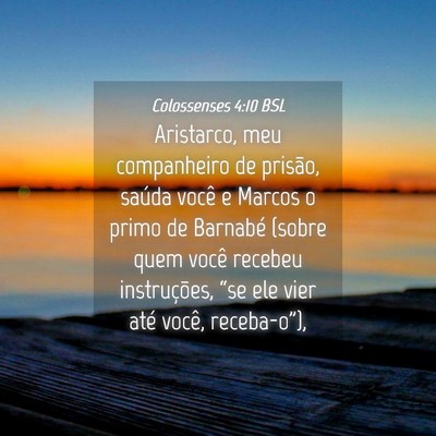 Picture 04 - Colossenses 4:10 BSL - Aristarco, meu companheiro de prisão, saúda - Bible Verse Picture