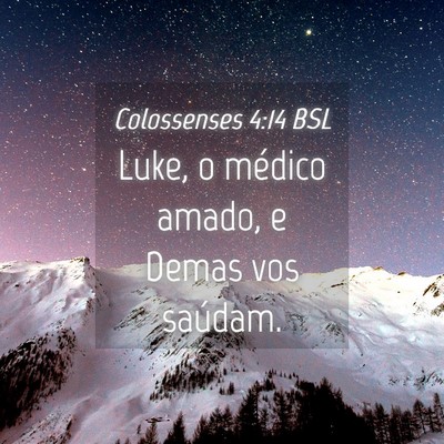 Picture 04 - Colossenses 4:14 BSL - Luke, o médico amado, e Demas vos - Bible Verse Picture
