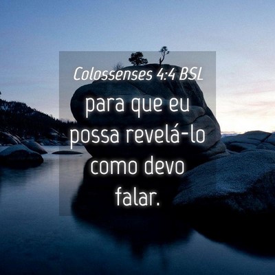 Picture 04 - Colossenses 4:4 BSL - para que eu possa revelá-lo como devo - Bible Verse Picture