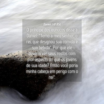 Picture 04 - Daniel 1:10 BSL - O príncipe dos eunucos disse a Daniel: “Temo a - Bible Verse Picture