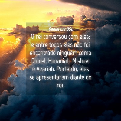 Picture 04 - Daniel 1:19 BSL - O rei conversou com eles; e entre todos eles não - Bible Verse Picture