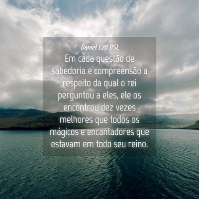Picture 04 - Daniel 1:20 BSL - Em cada questão de sabedoria e compreensão a - Bible Verse Picture