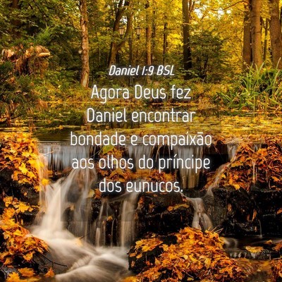 Picture 04 - Daniel 1:9 BSL - Agora Deus fez Daniel encontrar bondade e - Bible Verse Picture