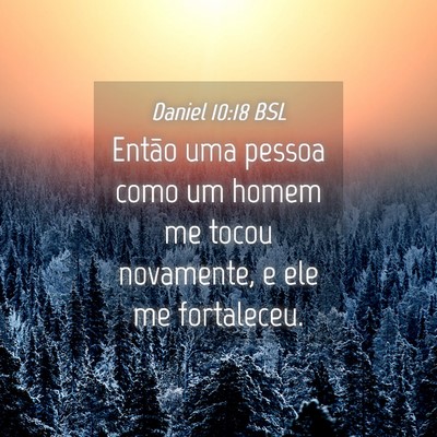 Picture 04 - Daniel 10:18 BSL - Então uma pessoa como um homem me tocou - Bible Verse Picture