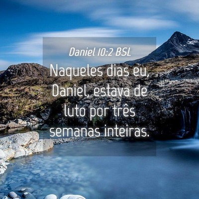 Picture 04 - Daniel 10:2 BSL - Naqueles dias eu, Daniel, estava de luto por - Bible Verse Picture