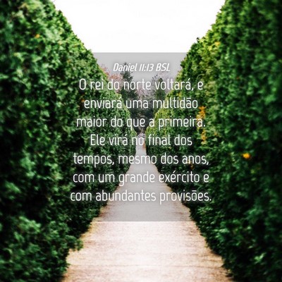 Picture 04 - Daniel 11:13 BSL - O rei do norte voltará, e enviará uma multidão - Bible Verse Picture