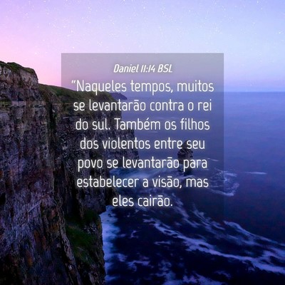 Picture 04 - Daniel 11:14 BSL - “Naqueles tempos, muitos se levantarão contra - Bible Verse Picture