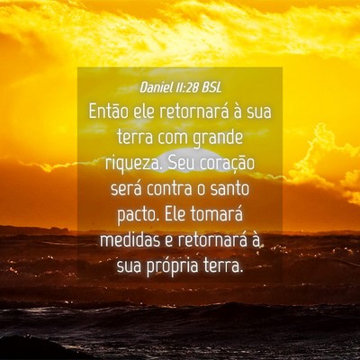 Picture 04 - Daniel 11:28 BSL - Então ele retornará à sua terra com grande - Bible Verse Picture