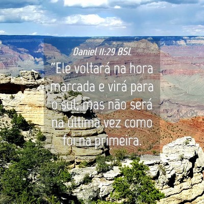 Picture 04 - Daniel 11:29 BSL - “Ele voltará na hora marcada e virá para o - Bible Verse Picture