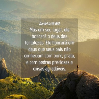 Picture 04 - Daniel 11:38 BSL - Mas em seu lugar, ele honrará o deus das - Bible Verse Picture
