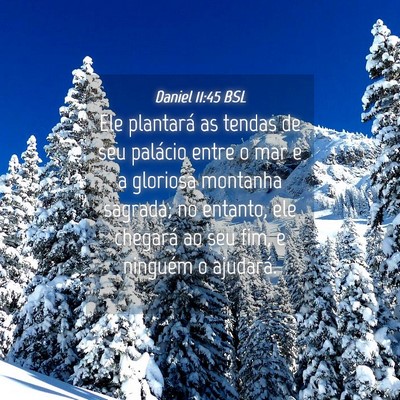 Picture 04 - Daniel 11:45 BSL - Ele plantará as tendas de seu palácio entre o - Bible Verse Picture