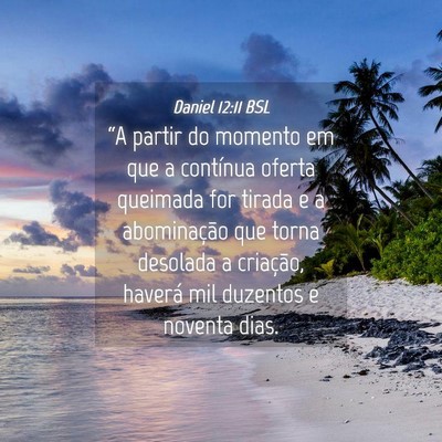 Picture 04 - Daniel 12:11 BSL - “A partir do momento em que a contínua oferta - Bible Verse Picture