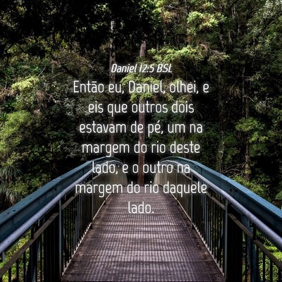 Picture 04 - Daniel 12:5 BSL - Então eu, Daniel, olhei, e eis que outros dois - Bible Verse Picture