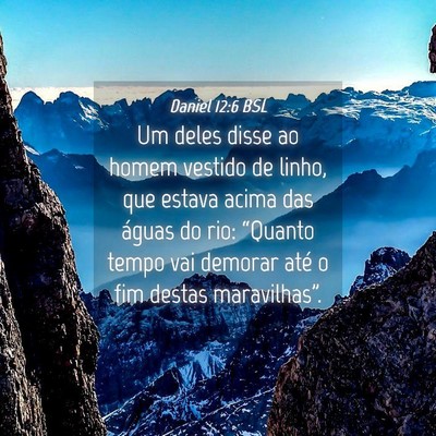 Picture 04 - Daniel 12:6 BSL - Um deles disse ao homem vestido de linho, que - Bible Verse Picture