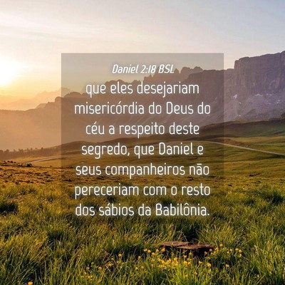 Picture 04 - Daniel 2:18 BSL - que eles desejariam misericórdia do Deus do céu - Bible Verse Picture
