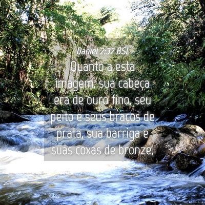 Picture 04 - Daniel 2:32 BSL - Quanto a esta imagem, sua cabeça era de ouro - Bible Verse Picture