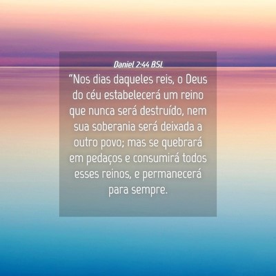 Picture 04 - Daniel 2:44 BSL - “Nos dias daqueles reis, o Deus do céu - Bible Verse Picture