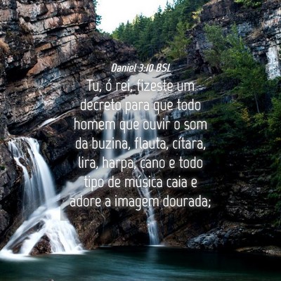 Picture 04 - Daniel 3:10 BSL - Tu, ó rei, fizeste um decreto para que todo - Bible Verse Picture