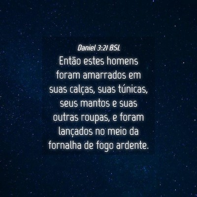 Picture 04 - Daniel 3:21 BSL - Então estes homens foram amarrados em suas - Bible Verse Picture