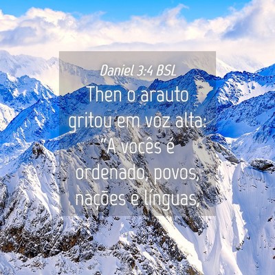 Picture 04 - Daniel 3:4 BSL - Then o arauto gritou em voz alta: “A vocês é - Bible Verse Picture