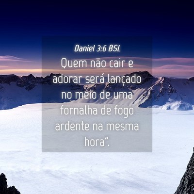 Picture 04 - Daniel 3:6 BSL - Quem não cair e adorar será lançado no meio de - Bible Verse Picture