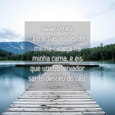 Picture 04 - Daniel 4:13 BSL - “Eu vi nas visões da minha cabeça na minha - Bible Verse Picture