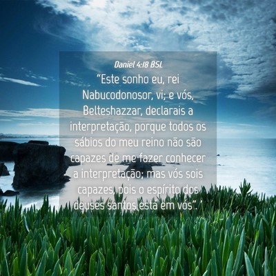 Picture 04 - Daniel 4:18 BSL - “Este sonho eu, rei Nabucodonosor, vi; e vós, - Bible Verse Picture