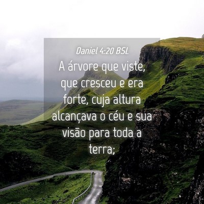 Picture 04 - Daniel 4:20 BSL - A árvore que viste, que cresceu e era forte, - Bible Verse Picture