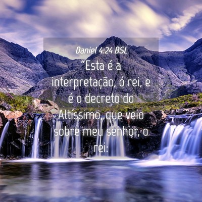 Picture 04 - Daniel 4:24 BSL - “Esta é a interpretação, ó rei, e é o - Bible Verse Picture