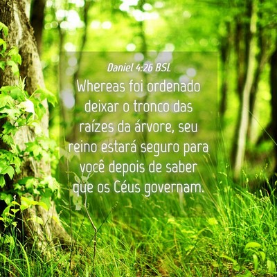 Picture 04 - Daniel 4:26 BSL - Whereas foi ordenado deixar o tronco das raízes - Bible Verse Picture