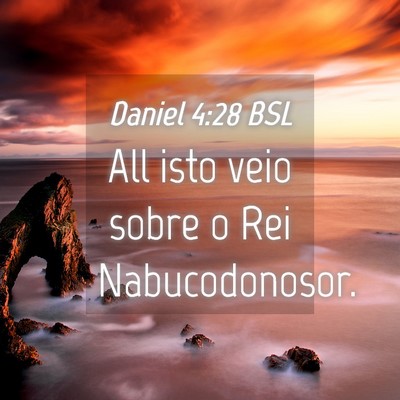 Picture 04 - Daniel 4:28 BSL - All isto veio sobre o Rei - Bible Verse Picture